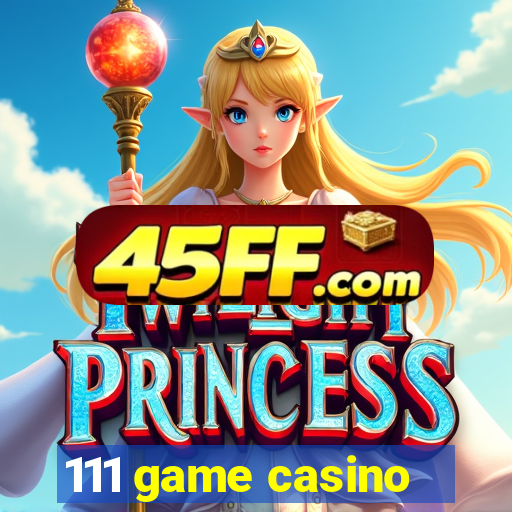 111 game casino